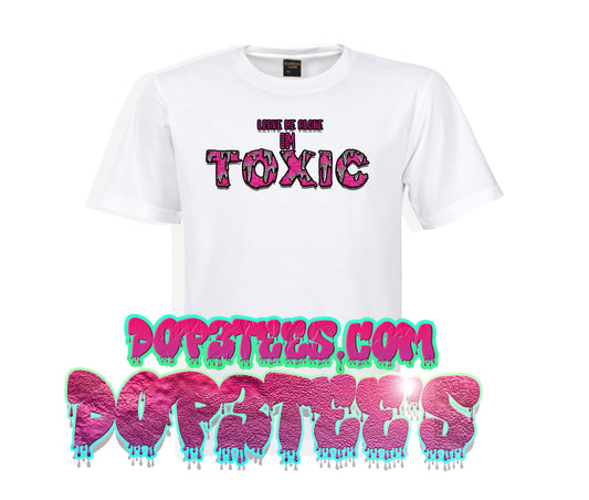 Leave Me Alone I'm Toxic