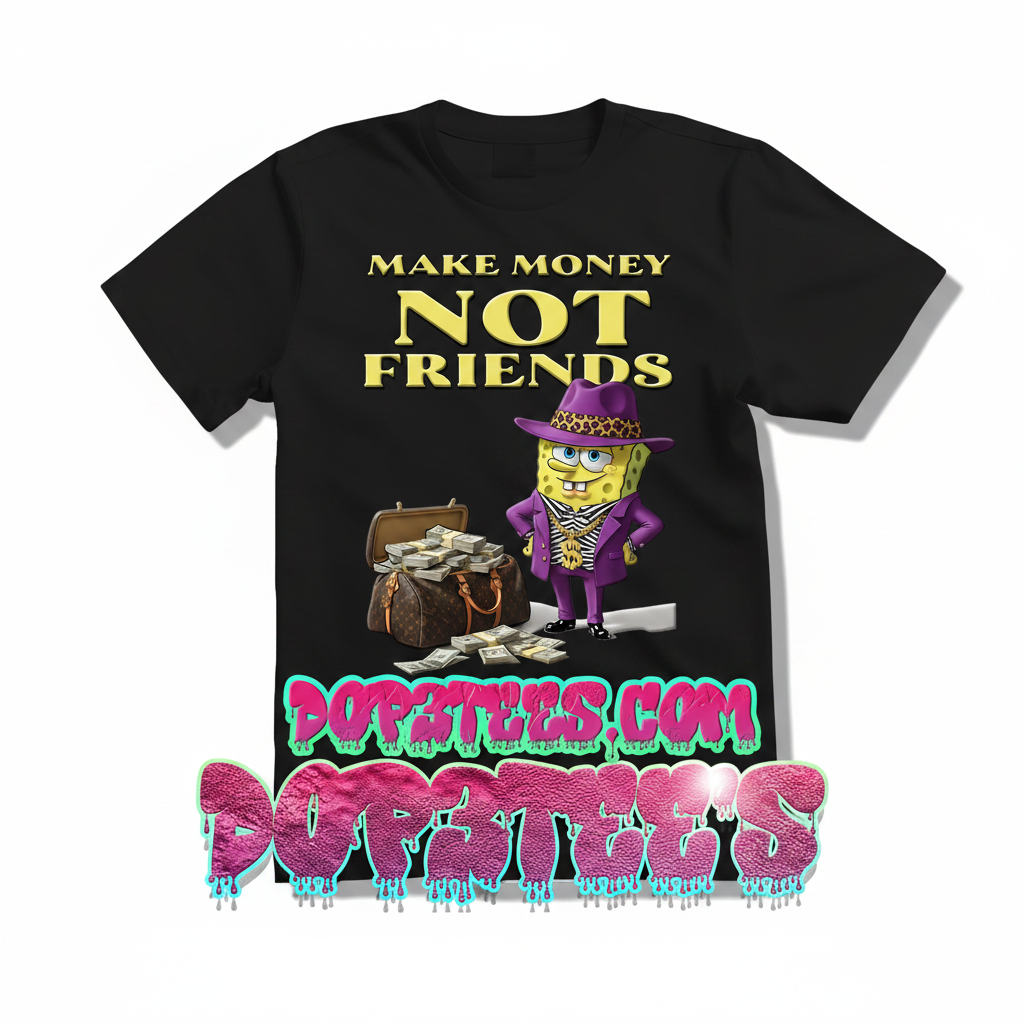 Make Money.....Not Friends