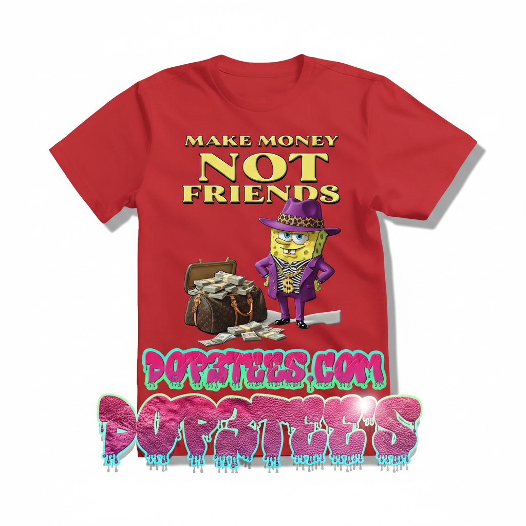 Make Money.....Not Friends