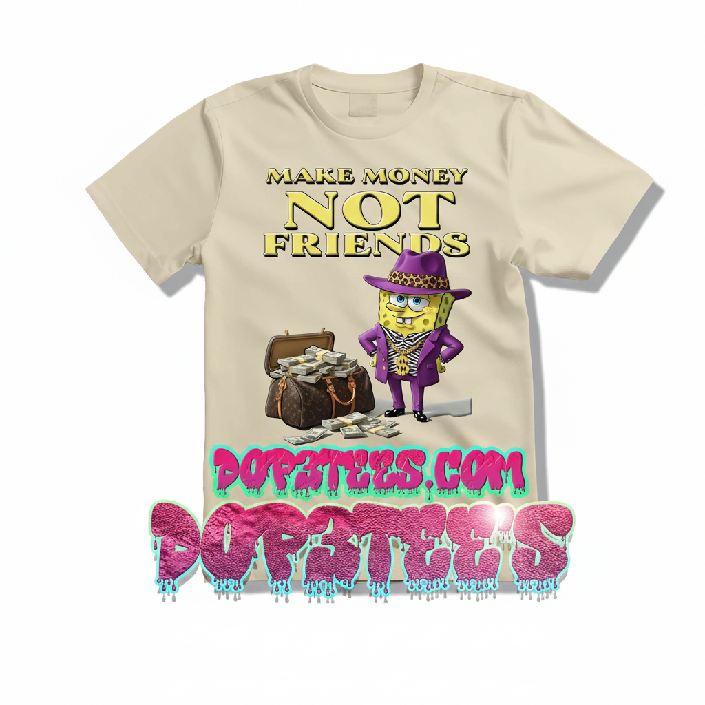 Make Money.....Not Friends